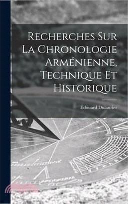 Recherches Sur La Chronologie Arménienne, Technique Et Historique
