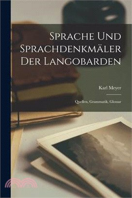 Sprache Und Sprachdenkmäler Der Langobarden: Quellen, Grammatik, Glossar