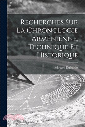 Recherches Sur La Chronologie Arménienne, Technique Et Historique