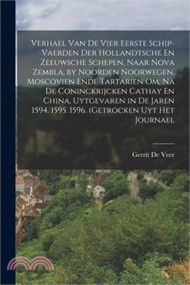 Verhael Van De Vier Eerste Schip-Vaerden Der Hollandtsche En Zeeuwsche Schepen, Naar Nova Zembla, by Noorden Noorwegen, Moscovien Ende Tartarien Om, N