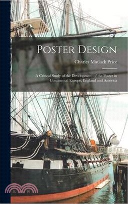 Poster Design: A Critical Study of the Development of the Poster in Continental Europe, England and America
