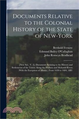 Documents Relative to the Colonial History of the State of New-York: [New Ser., V. 2]. Documents Relating to the History and Settlements of the Towns