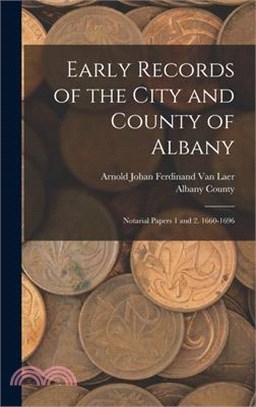 Early Records of the City and County of Albany: Notarial Papers 1 and 2. 1660-1696