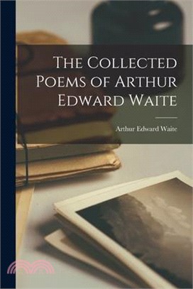 The Collected Poems of Arthur Edward Waite