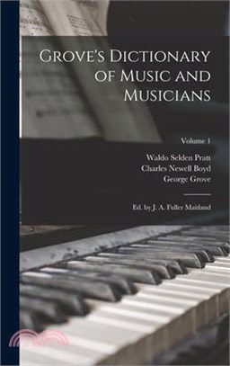 Grove's Dictionary of Music and Musicians: Ed. by J. A. Fuller Maitland; Volume 1