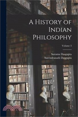 A History of Indian Philosophy; Volume 3