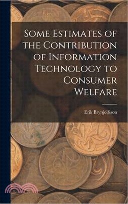 Some Estimates of the Contribution of Information Technology to Consumer Welfare