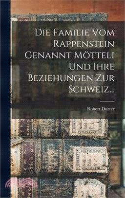 Die Familie Vom Rappenstein Genannt Mötteli Und Ihre Beziehungen Zur Schweiz...