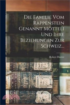 Die Familie Vom Rappenstein Genannt Mötteli Und Ihre Beziehungen Zur Schweiz...