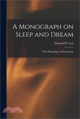 A Monograph on Sleep and Dream: Their Physiology and Psychology