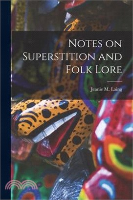 Notes on Superstition and Folk Lore