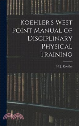 Koehler's West Point Manual of Disciplinary Physical Training