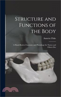 Structure and Functions of the Body: A Hand-book of Anatomy and Physiology for Nurses and Others Des