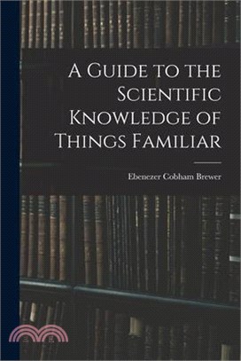 A Guide to the Scientific Knowledge of Things Familiar