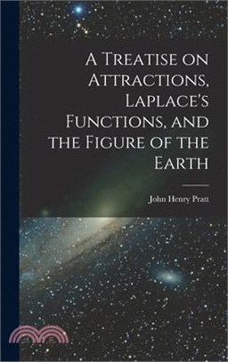 A Treatise on Attractions, Laplace's Functions, and the Figure of the Earth