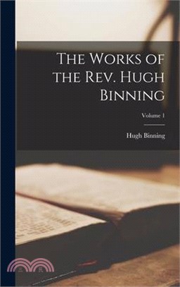 The Works of the Rev. Hugh Binning; Volume 1