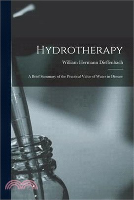 Hydrotherapy: A Brief Summary of the Practical Value of Water in Disease