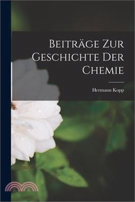 Beiträge zur Geschichte der Chemie