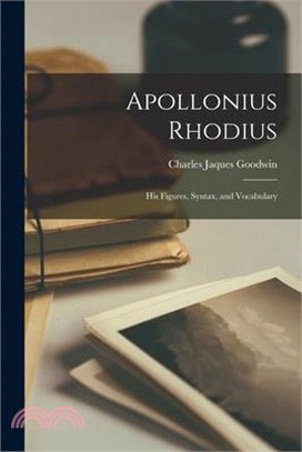 Apollonius Rhodius: His Figures, Syntax, and Vocabulary