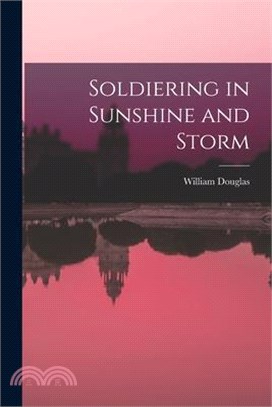 Soldiering in Sunshine and Storm