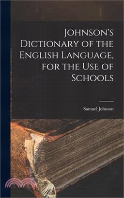 Johnson's Dictionary of the English Language, for the Use of Schools