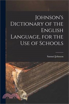 Johnson's Dictionary of the English Language, for the Use of Schools