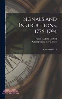 Signals and Instructions, 1776-1794: With Addenda To