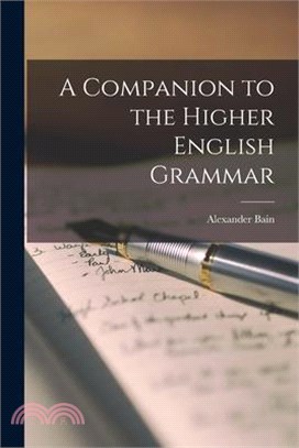 A Companion to the Higher English Grammar