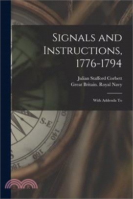 Signals and Instructions, 1776-1794: With Addenda To