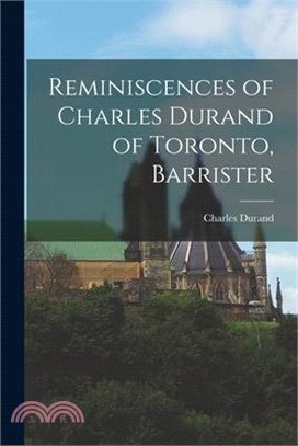 Reminiscences of Charles Durand of Toronto, Barrister