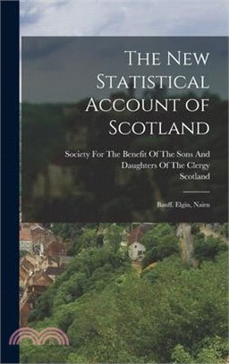 The New Statistical Account of Scotland: Banff. Elgin, Nairn