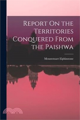 Report On the Territories Conquered From the Paishwa