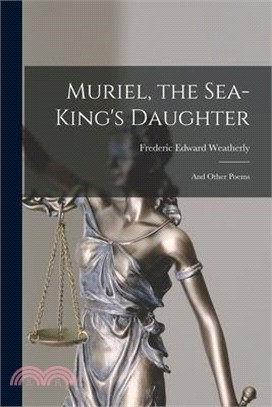 Muriel, the Sea-King's Daughter: And Other Poems