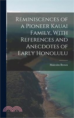 Reminiscences of a Pioneer Kauai Family, With References and Anecdotes of Early Honolulu