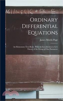 Ordinary Differential Equations: An Elementary Text-book: With An Introduction to Lie's Theory of the Group of one Parameter