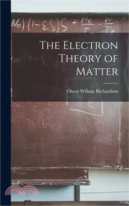 The Electron Theory of Matter