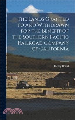 The Lands Granted to and Withdrawn for the Benefit of the Southern Pacific Railroad Company of California