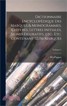 Dictionnaire encyclopédique des marques & monogrammes, chiffres, lettres initiales, signes figuratifs, etc., etc. contenant 12,156 marques; Volume 1