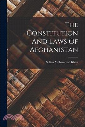 The Constitution And Laws Of Afghanistan