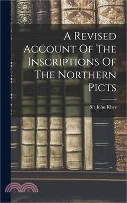 A Revised Account Of The Inscriptions Of The Northern Picts