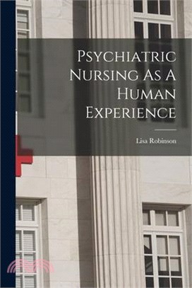 Psychiatric Nursing As A Human Experience