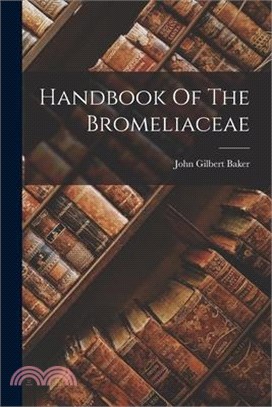 Handbook Of The Bromeliaceae