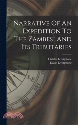 Narrative Of An Expedition To The Zambesi And Its Tributaries