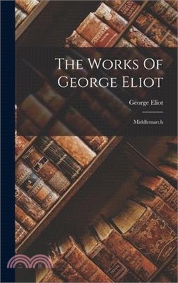 The Works Of George Eliot: Middlemarch