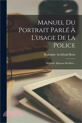 Manuel Du Portrait Parlé À L'usage De La Police: Méthode Alphonse Bertillon...