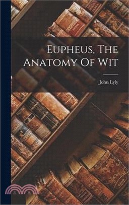 Eupheus, The Anatomy Of Wit