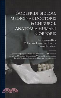 Godefridi Bidloo, medicinae doctoris & chirurgi, Anatomia humani corporis: Centum & quinque tabulis, per artificiosiss. G. de Lairesse ad vivum deline