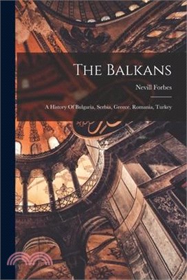 The Balkans: A History Of Bulgaria, Serbia, Greece, Romania, Turkey