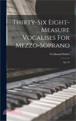 Thirty-six Eight-measure Vocalises For Mezzo-soprano: Op. 93