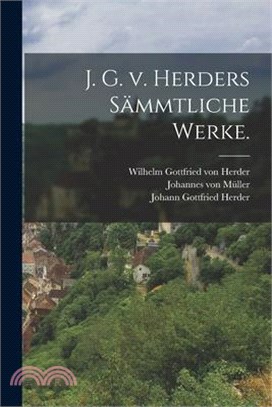 J. G. v. Herders sämmtliche Werke.